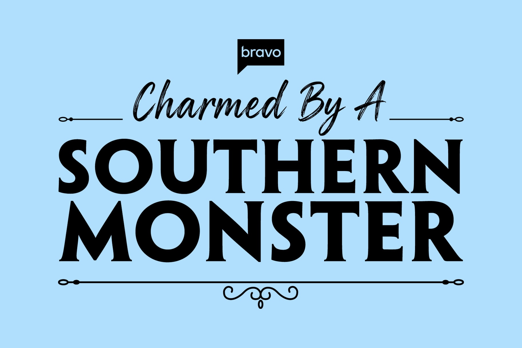 Black “Charmed By A Southern Monster” logo with the Bravo logo above on a light blue background.